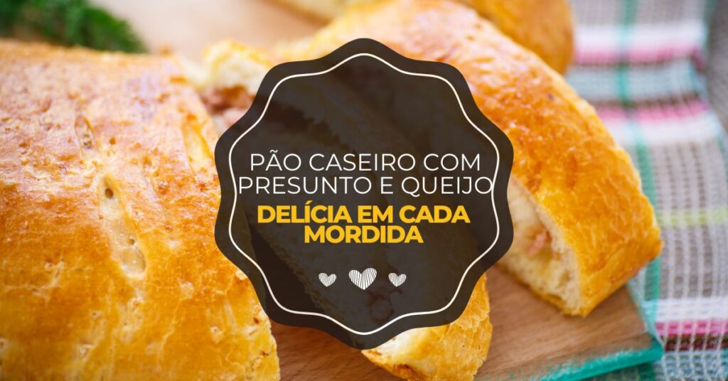 Pão caseiro com presunto e queijo